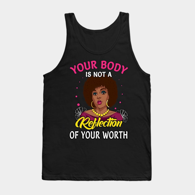Your Body Is Not A Reflection Of Your Worth Tank Top by funkyteesfunny